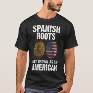 Spanish roots but grown as an American Spanish T-Shirt