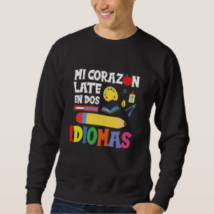 Spanish Teacher Bilingual - Mi Corazon Late En Dos Sweatshirt
