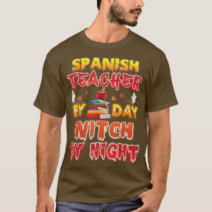 Spanish Teacher By Day Witch By Night Halloween Pu T-Shirt
