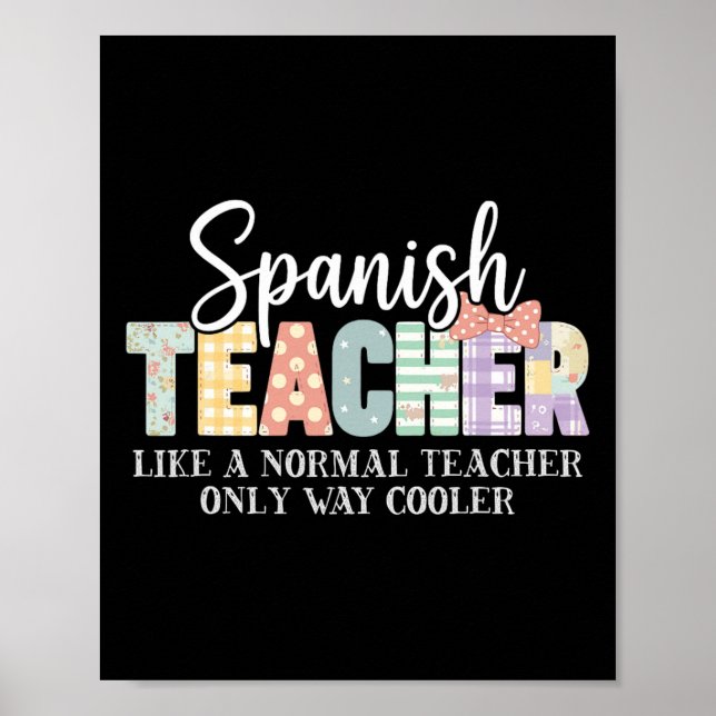 Spanish Teacher Like A Normal Teacher Only Way Coo Poster (Front)