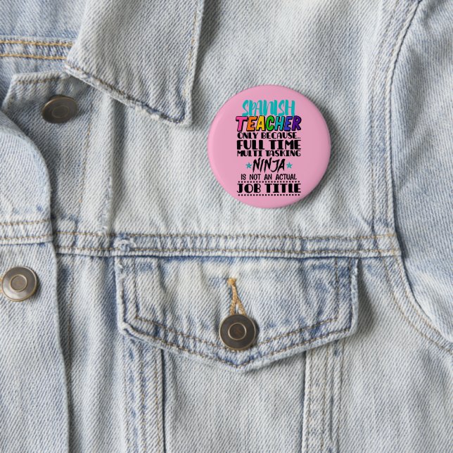 Spanish Teacher Only Because Full Time Multi Task 6 Cm Round Badge (In Situ)
