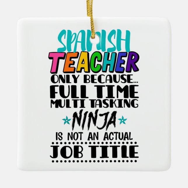 Spanish Teacher Only Because Full Time Multi Task Ceramic Ornament (Front)