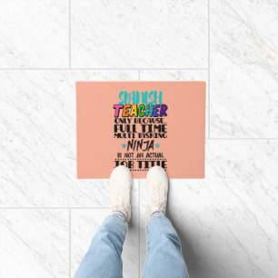 Spanish Teacher Only Because Full Time Multi Task Doormat