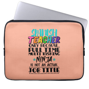 Spanish Teacher Only Because Full Time Multi Task Laptop Sleeve