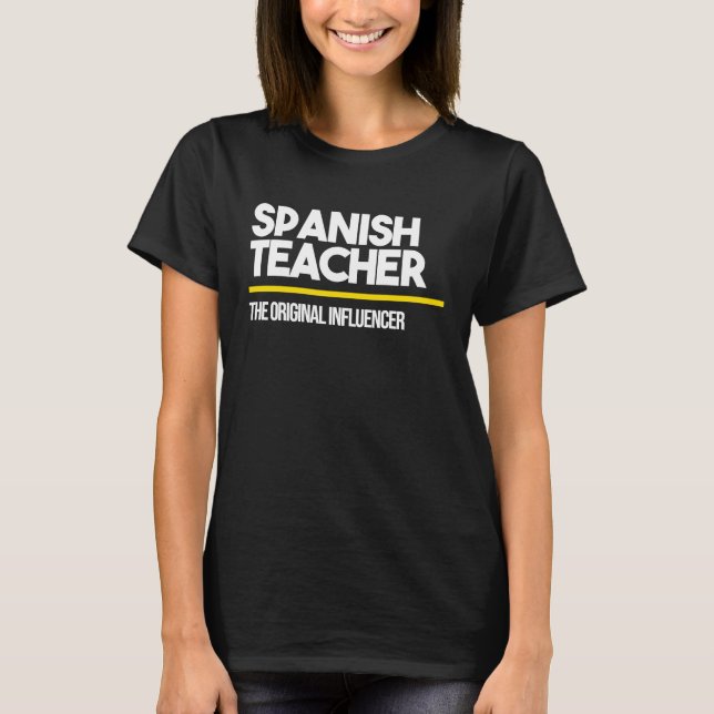Spanish Teacher Original Influencer Middle High Sc T-Shirt (Front)