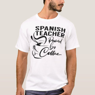 Spanish Teacher Powered by Coffee T-Shirt