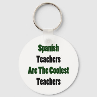 Spanish Teachers Are The Coolest Teachers Key Ring