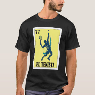 Spanish Tennis Lottery Mexican Bingo El Tenista T-Shirt