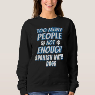 Spanish Water Dog Breed Dog Owner Antisocial Dog Sweatshirt
