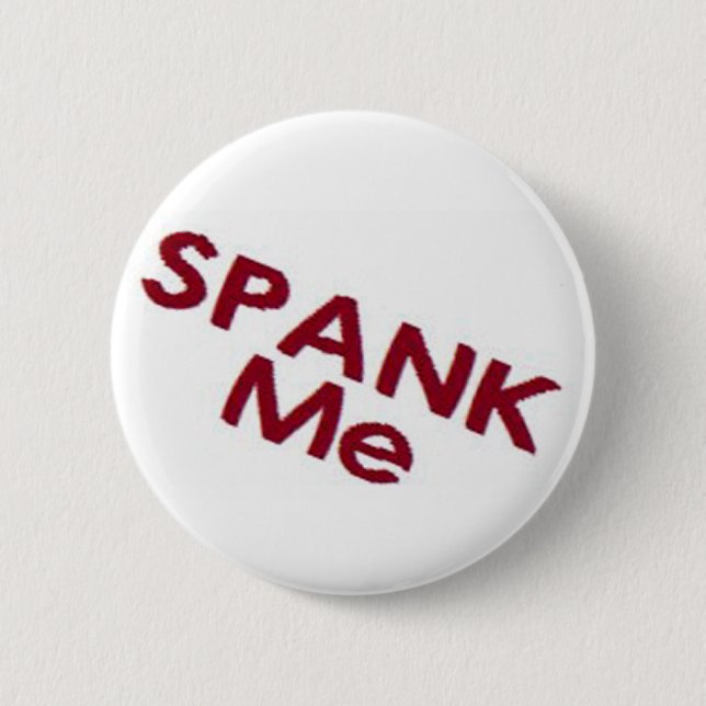 Spank Me 6 Cm Round Badge (Front)