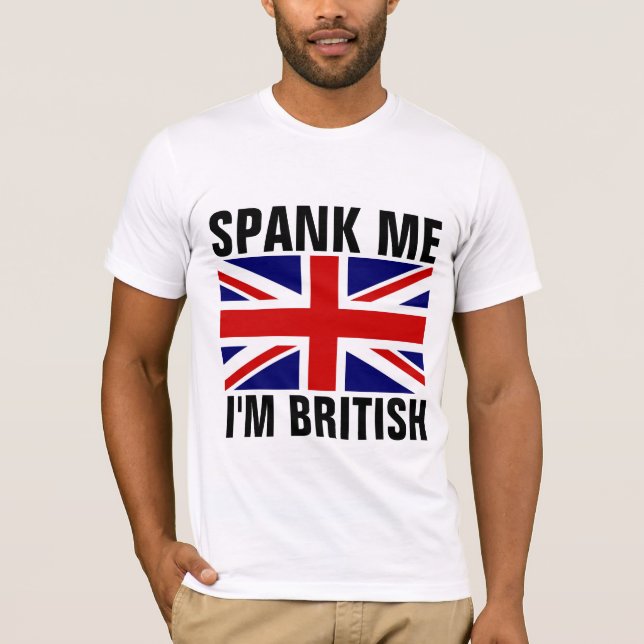 SPANK ME I'M BRITISH Funny T-Shirts (Front)