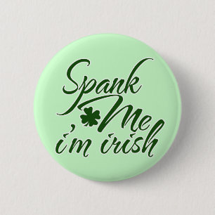 Spank me, Im Irish 6 Cm Round Badge