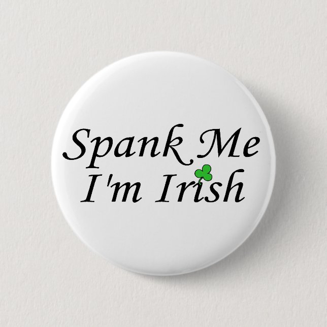 Spank Me Im Irish 6 Cm Round Badge (Front)