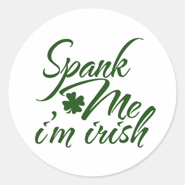Spank me, Im Irish Classic Round Sticker (Front)