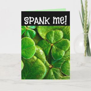 SPANK  ME! I'M IRISH! ST.PATRICK'S DAY FUNNY CARD