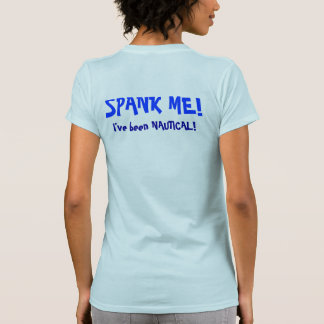 Spank Me...I've been Nautical T-Shirt