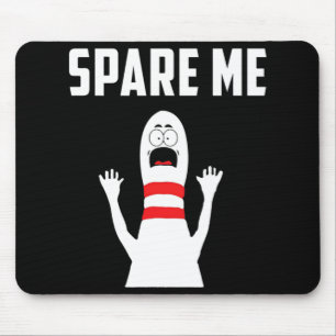 Spare Me Bowler Fun Bowling Lover Gift Mouse Pad