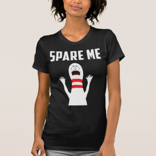 Spare Me Bowler  Fun Bowling Lover Gift  T-Shirt