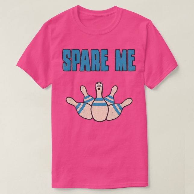 Spare Me Bowling Pin Funny Sarcastic T T-Shirt (Design Front)