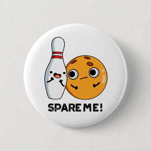 Spare Me Funny Sports Bowling Pun 6 Cm Round Badge