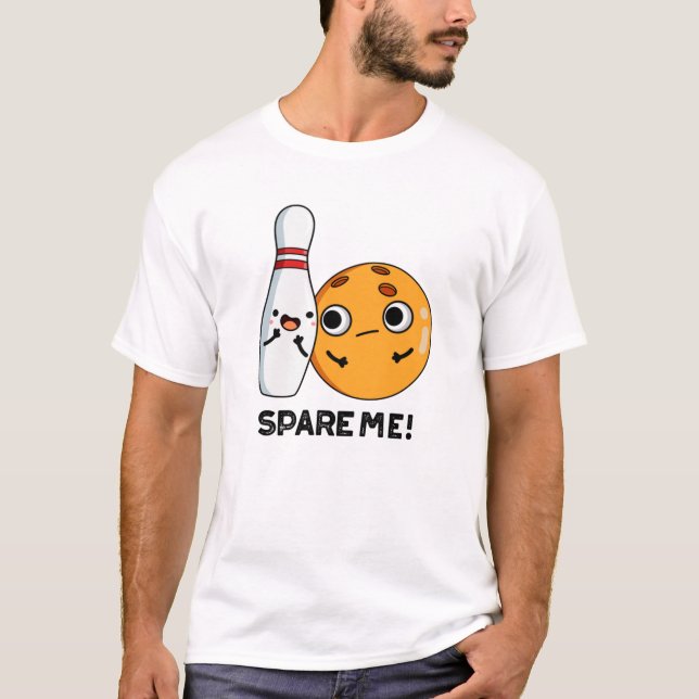 Spare Me Funny Sports Bowling Pun  T-Shirt (Front)