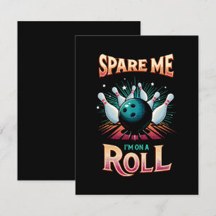 Spare Me Im on a Roll - Bowling Card