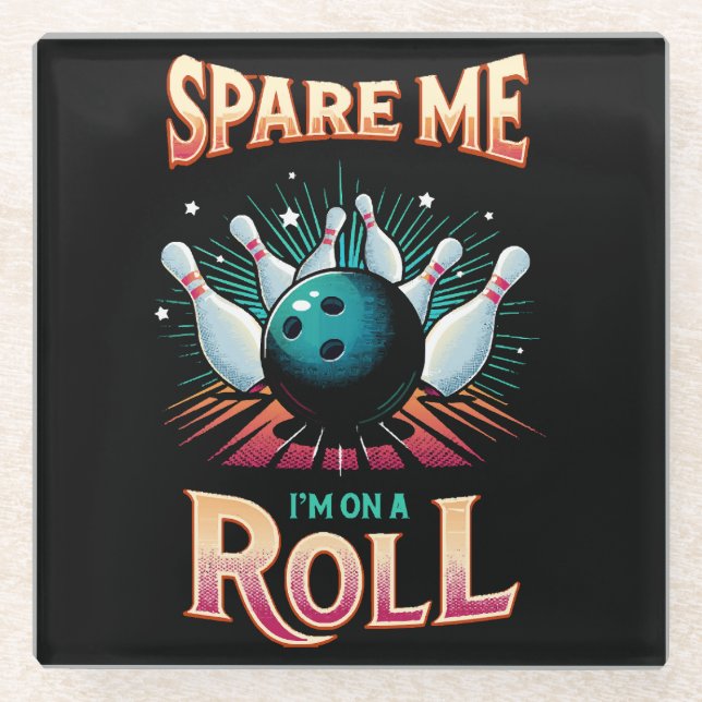 Spare Me Im on a Roll - Bowling Glass Coaster (Front)