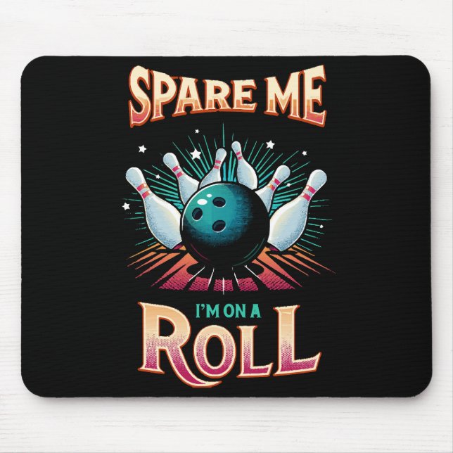Spare Me Im on a Roll - Bowling Mouse Pad (Front)