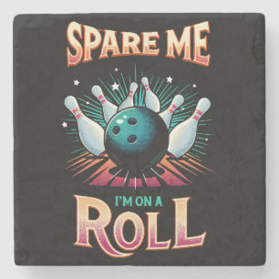 Spare Me Im on a Roll - Bowling Stone Coaster