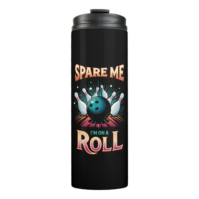 Spare Me Im on a Roll - Bowling Thermal Tumbler (Front)