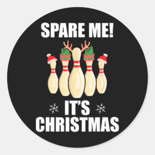 Spare Me It's Christmas Funny Christmas Bowling Te Classic Round Sticker