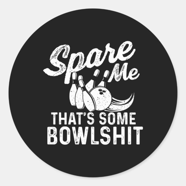 Spare Me That's Some Bowl - Bowler Bowling  Classic Round Sticker (Front)