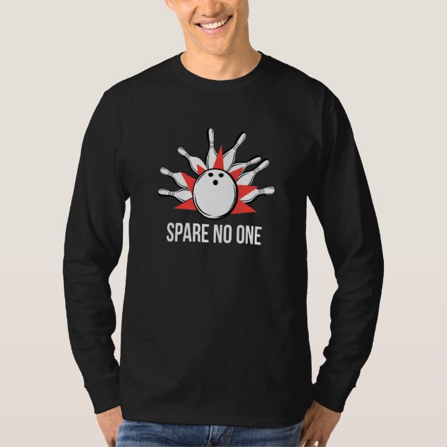 Spare No One I Bowling Pin Skittles Bowling Club   T-Shirt (Front)