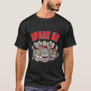 Spare Us - Funny Slogan For Your Bowling Team  T-Shirt