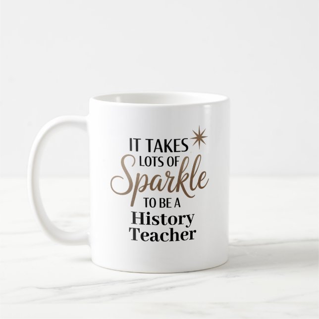 Sparkle Quote Gift for History Teacher Coffee Mug (Left)