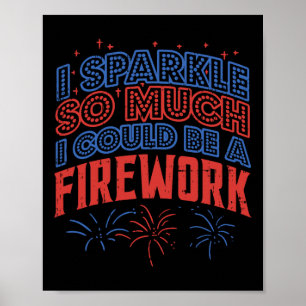 Sparkle So Much Could Be Firework Funny 4th Of Jul Poster