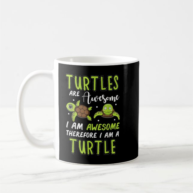 Sparkling Goodness Turtles Are Awesome Therefore I Coffee Mug (Left)