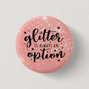 Sparkling Pink/Glitter Is Always An Option 3 Cm Round Badge