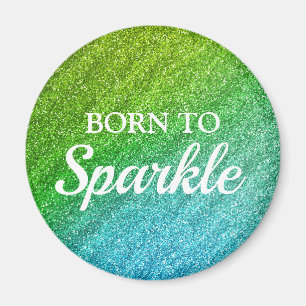 Sparkly Green & Blue Glitter Born to Sparkle Magnet