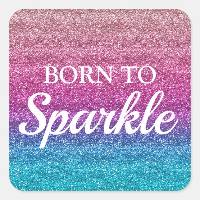 Sparkly Pink and Blue Glitter Born to Sparkle Square Sticker (Front)