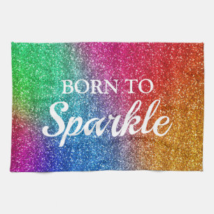Sparkly Rainbow Gradient Glitter Born to Sparkle Tea Towel