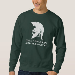 Spartan Strong Once A Spartan Always A Spartan Sweatshirt