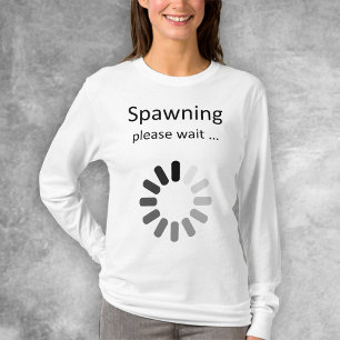 Spawning Please Wait - Mum-To-Be Humour T-Shirt