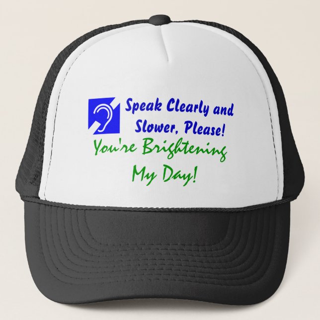 Speak Clearly and Slower, Please! Trucker Hat (Front)