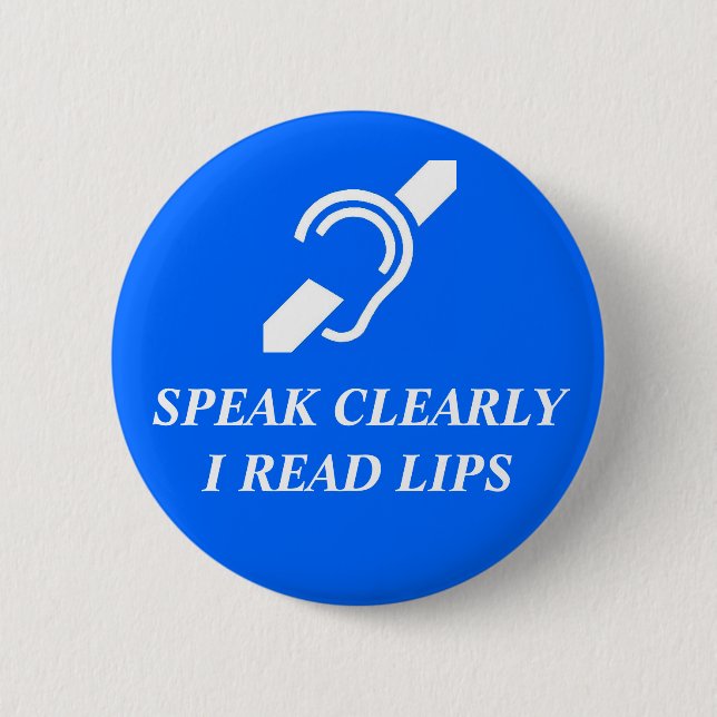 Speak Clearly, I Read Lips 6 Cm Round Badge (Front)