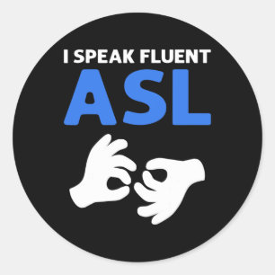 Speak Fluent Asl. Asl Hand Sign Language Deaf Prid Classic Round Sticker