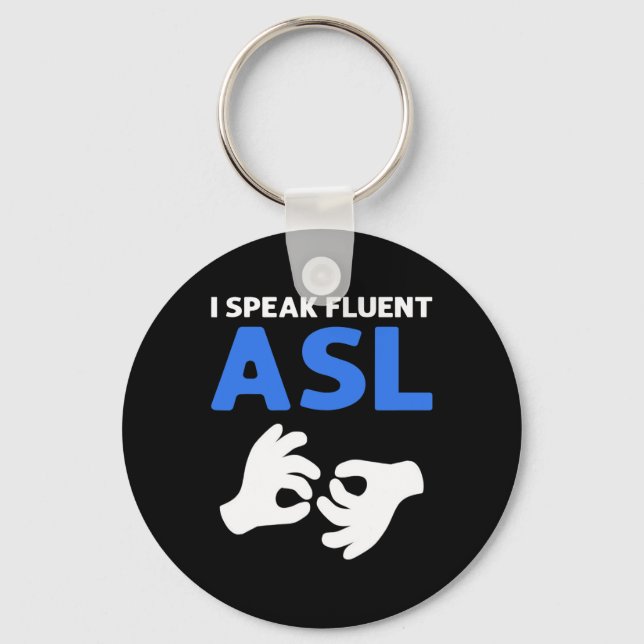 Speak Fluent Asl. Asl Hand Sign Language Deaf Prid Key Ring (Front)
