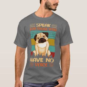 Speak For Those Who Have No Voice T-Shirt
