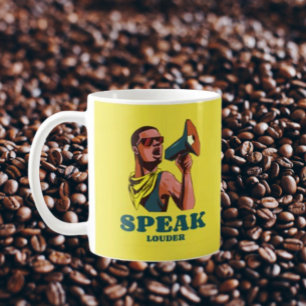 Speak Louder Coffee Mug