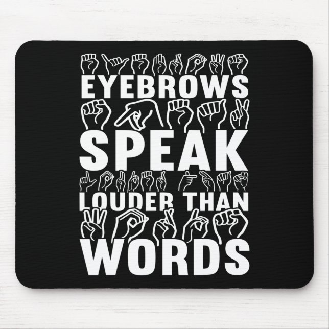 Speak Louder Than Words Deaf Awareness  Mouse Pad (Front)